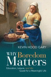 bokomslag Why Boredom Matters