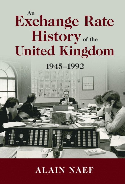 Alain Naef, Berkeley) Naef, Alain (University of California - An Exchange Rate History of the United Kingdom, Inbunden