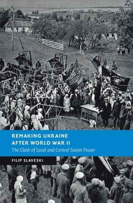 Remaking Ukraine after World War II 1