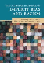 Jon A. Krosnick, Tobias H. Stark, Amanda L. Scott, California) Krosnick, Jon A. (Stanford University, The Netherlands) Stark, Tobias H. (Utrecht University, Ohio) Scott, Amanda L. (The Strategy Team, Columbus - Cambridge Handbook of Implicit Bias and Racism, Inbunden