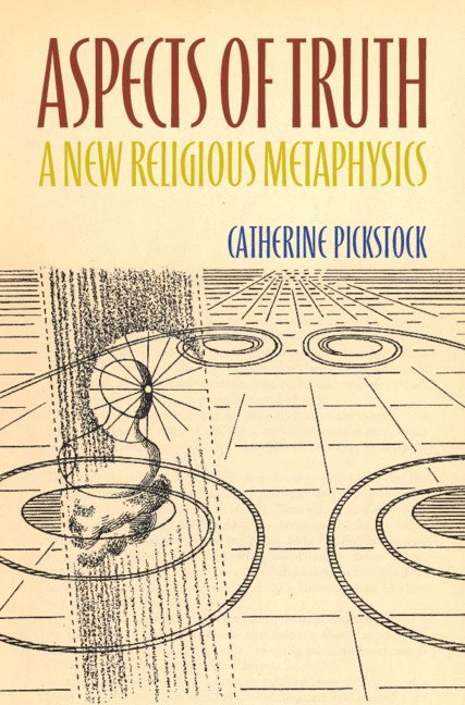 Catherine Pickstock, Catherine (University of Cambridge) Pickstock - Aspects of Truth, Inbunden