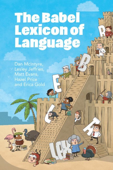 Dan McIntyre, Lesley Jeffries, Matt Evans, Hazel Price, Erica Gold, Dan (University of Huddersfield) McIntyre, Lesley (University of Huddersfield) Jeffries, Matt (University of Huddersfield) Evans, Hazel (University of Huddersfield) Price, Erica (University of Huddersfield) Gold, Dan Mcintyre - Babel Lexicon of Language, Inbunden