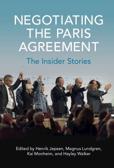 Henrik Jepsen, Magnus Lundgren, Kai Monheim, Hayley Walker - Negotiating the Paris Agreement, Inbunden