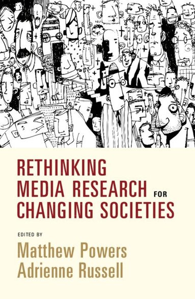 Matthew Powers, Adrienne Russell - Rethinking Media Research for Changing Societies, Inbunden