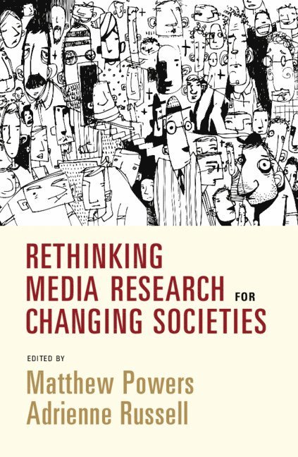 Matthew Powers, Adrienne Russell, Matthew (University of Washington) Powers, Adrienne (University of Washington) Russell - Rethinking Media Research for Changing Societies, Inbunden