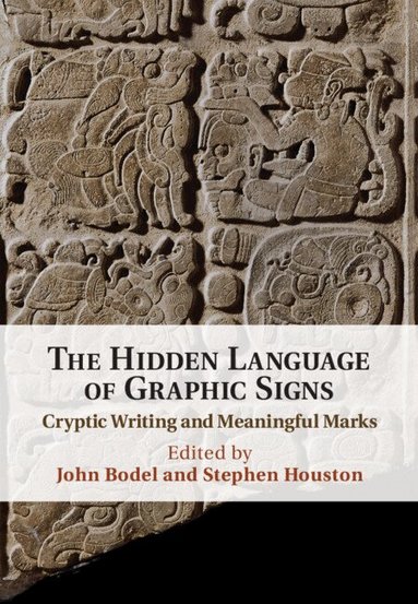 John Bodel, Stephen Houston - The Hidden Language of Graphic Signs, Inbunden