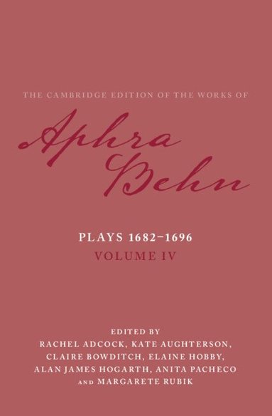 Aphra Behn, Rachel Adcock, Kate Aughterson, Claire Bowditch, Elaine Hobby, Alan James Hogarth, Anita Pacheco, Margarete Rubik - Plays 1682-1696: Volume 4, The Plays 1682-1696, Inbunden