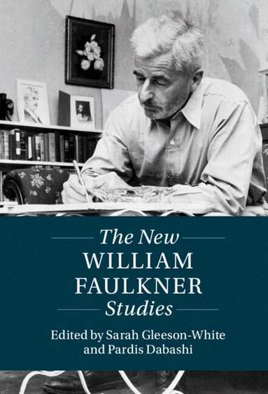 Sarah Gleeson-White, Pardis Dabashi - The New William Faulkner Studies, Inbunden