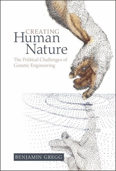 Benjamin Gregg - Creating Human Nature, Inbunden