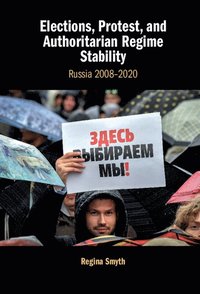 bokomslag Elections, Protest, and Authoritarian Regime Stability