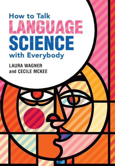 Laura Wagner, Cecile McKee, Cecile Mckee - How to Talk Language Science with Everybody, Inbunden
