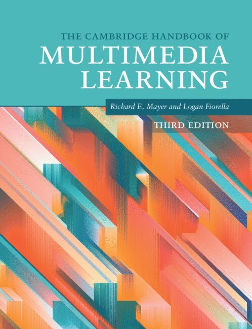 Richard E. Mayer, Logan Fiorella, Santa Barbara) Mayer, Richard E. (University of California, Logan (University of Georgia) Fiorella - Cambridge Handbook of Multimedia Learning, Inbunden