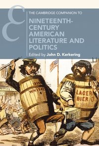 bokomslag The Cambridge Companion to Nineteenth-Century American Literature and Politics