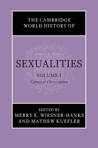 bokomslag The Cambridge World History of Sexualities: Volume 1, General Overviews
