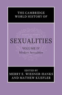 bokomslag The Cambridge World History of Sexualities: Volume 4, Modern Sexualities