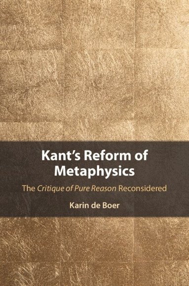 Karin de Boer - Kant's Reform of Metaphysics, Inbunden