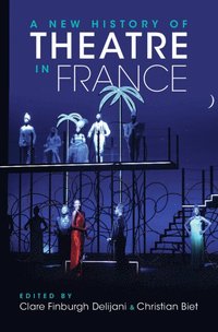 bokomslag A New History of Theatre in France