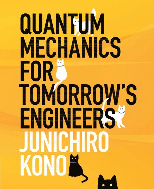 Junichiro Kono, Houston) Kono, Junichiro (Rice University - Quantum Mechanics for Tomorrow's Engineers, Inbunden