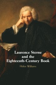 Helen Williams, Newcastle) Williams, Helen (Northumbria University - Laurence Sterne and the Eighteenth-Century Book, Inbunden