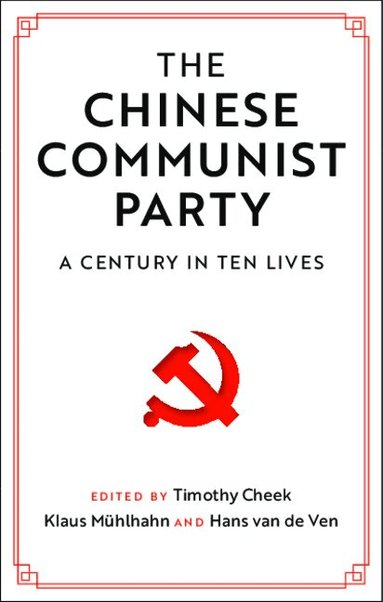 Timothy Cheek, Klaus Mühlhahn, Hans van de Ven - The Chinese Communist Party, Inbunden