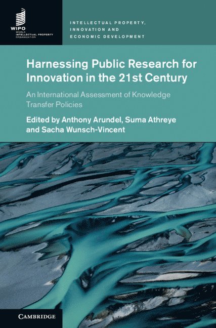 Anthony Arundel, Suma Athreye, Sacha Wunsch-Vincent - Harnessing Public Research for Innovation in the 21st Century, Inbunden