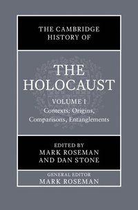 bokomslag The Cambridge History of the Holocaust: Volume 1, Contexts: Origins, Comparisons, Entanglements