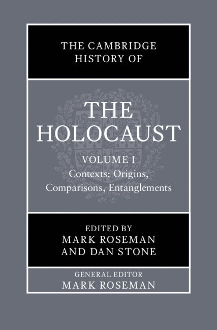 Mark Roseman, Dan Stone, Mark (Indiana University) Roseman, University of London) Stone, Dan (Royal Holloway - The Cambridge History of the Holocaust: Volume 1, Contexts: Origins, Comparisons, Entanglements, Inbunden