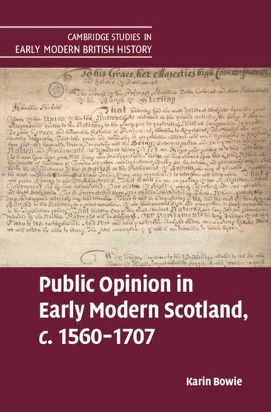 Karin Bowie - Public Opinion in Early Modern Scotland, c.1560-1707, Inbunden