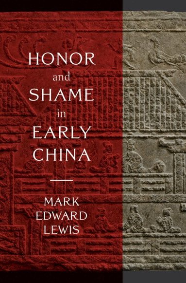 Mark Edward Lewis - Honor and Shame in Early China, Inbunden
