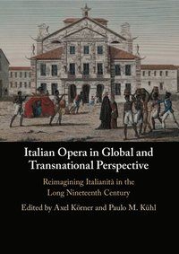 bokomslag Italian Opera in Global and Transnational Perspective