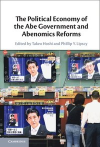 bokomslag The Political Economy of the Abe Government and Abenomics Reforms