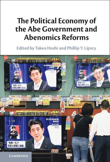 The Political Economy of the Abe Government and Abenomics Reforms 1