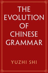 bokomslag Evolution of Chinese Grammar