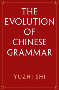 bokomslag The Evolution of Chinese Grammar