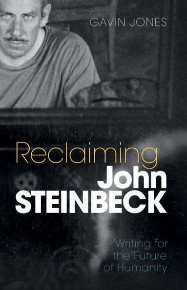 Gavin Jones - Reclaiming John Steinbeck, Inbunden