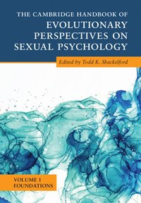 bokomslag The Cambridge Handbook of Evolutionary Perspectives on Sexual Psychology: Volume 1, Foundations