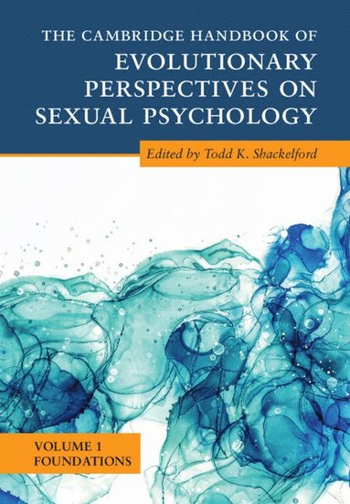 bokomslag The Cambridge Handbook of Evolutionary Perspectives on Sexual Psychology: Volume 1, Foundations
