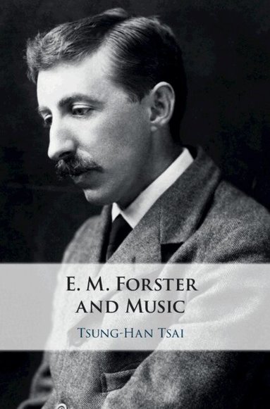 Tsung-Han Tsai - E. M. Forster and Music, Inbunden