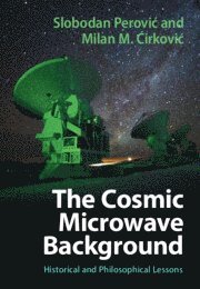 Slobodan Perovic, Milan M. Cirkovic, Slobodan (University of Belgrade) Perovic, Serbia) Cirkovic, Milan M. (Astronomical Observatory of Belgrade, Milan M Cirkovic - Cosmic Microwave Background, Inbunden