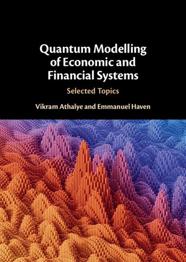 Vikram Athalye, Emmanuel Haven - Quantum Modelling of Economic and Financial Systems, Inbunden