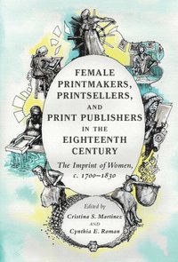 bokomslag Female Printmakers, Printsellers, and Print Publishers in the Eighteenth Century
