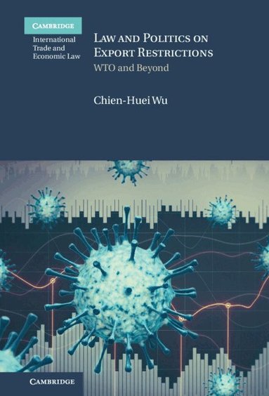 Chien-Huei Wu - Law and Politics on Export Restrictions, Inbunden