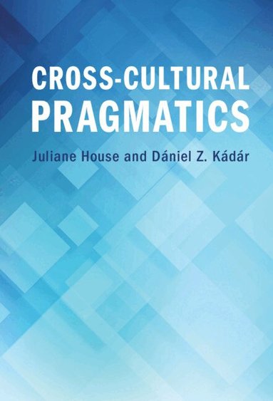 Juliane House, Dániel Z. Kádár - Cross-Cultural Pragmatics, Inbunden