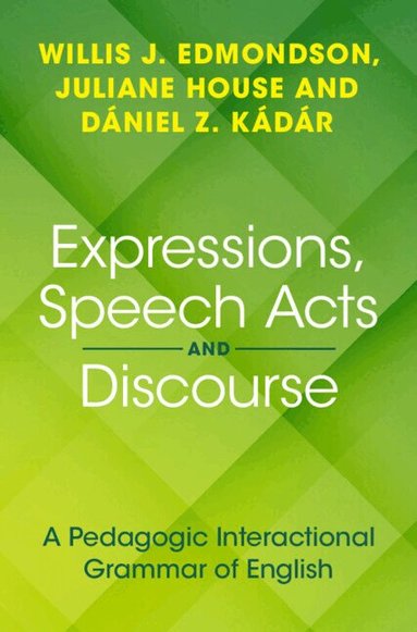 Willis J. Edmondson, Juliane House, Daniel Z. Kadar - Expressions, Speech Acts and Discourse, Inbunden
