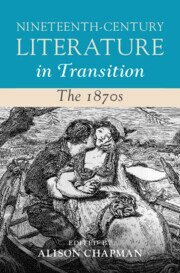 Alison Chapman - Nineteenth-Century Literature in Transition: The 1870s, Inbunden