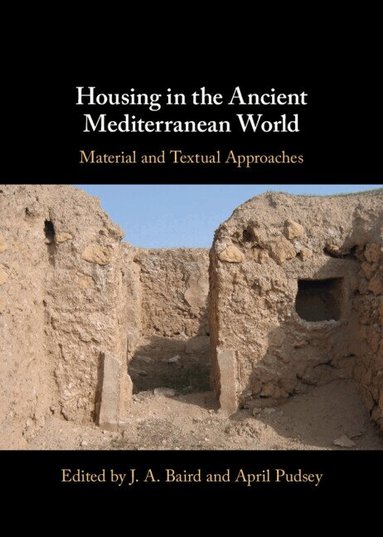 J. A. Baird, April Pudsey - Housing in the Ancient Mediterranean World, Inbunden