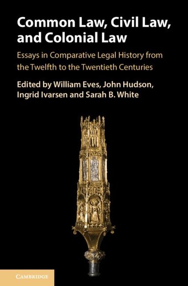 William Eves, John Hudson, Ingrid Ivarsen, Sarah B. White - Common Law, Civil Law, and Colonial Law, Inbunden