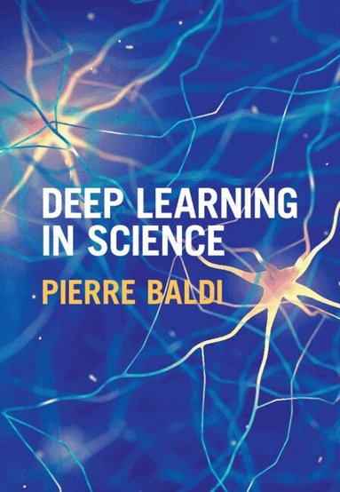 Pierre Baldi - Deep Learning in Science, Inbunden