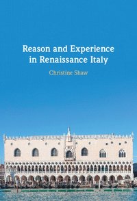 bokomslag Reason and Experience in Renaissance Italy
