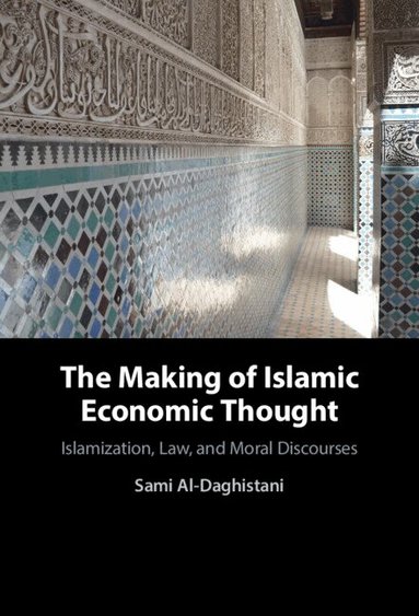 Sami Al-Daghistani - The Making of Islamic Economic Thought, Inbunden